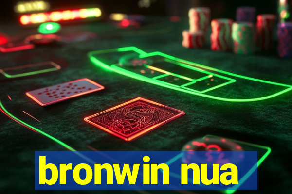 bronwin nua